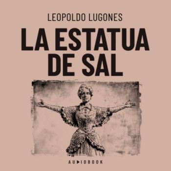Скачать La estatua de sal - Leopoldo  Lugones