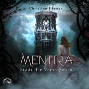 Скачать Die Stadt der Verstossenen - Mentira, Band 2 (ungekürzt) - Christina Hiemer