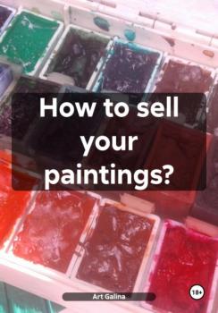 Скачать How to sell your paintings? - Art Galina