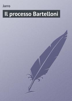Скачать Il processo Bartelloni - Jarro