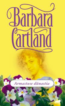 Скачать Armastuse dünastia - Barbara Cartland