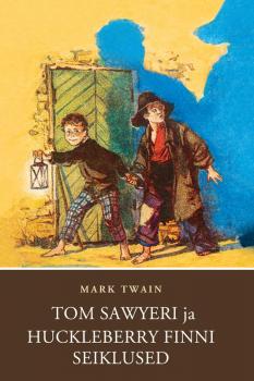 Скачать Tom Sawyeri ja Huckleberry Finni seiklused - Mark Twain