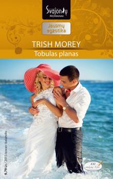 Скачать Tobulas planas - Trish Morey