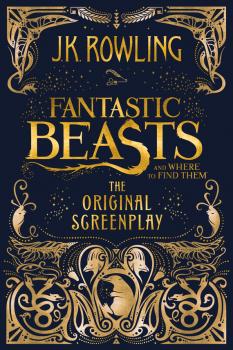 Скачать Fantastic Beasts and Where to Find Them: The Original Screenplay - Дж. К. Роулинг