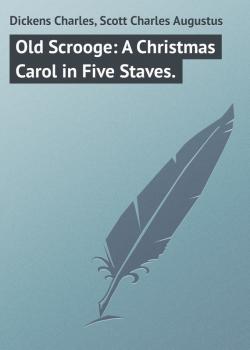 Скачать Old Scrooge: A Christmas Carol in Five Staves. - Dickens Charles