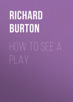 Скачать How to See a Play - Richard Burton