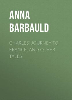 Скачать Charles' Journey to France, and Other Tales - Barbauld Anna Letitia