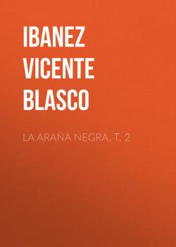 Скачать La araña negra, t. 2 - Ibanez Vicente  Blasco