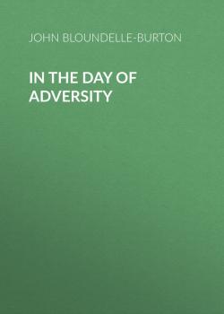 Скачать In the Day of Adversity - John Bloundelle-Burton