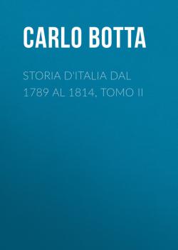 Скачать Storia d'Italia dal 1789 al 1814, tomo II - Botta Carlo