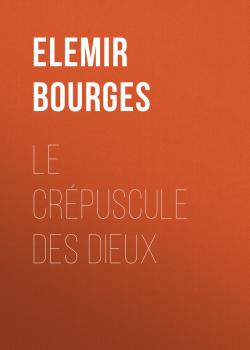 Скачать Le Crépuscule des Dieux - Elemir  Bourges
