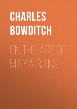 Скачать On the Age of Maya Ruins - Bowditch Charles Pickering