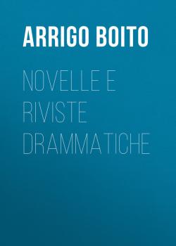Скачать Novelle e riviste drammatiche - Arrigo Boito