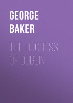 Скачать The Duchess of Dublin - Baker George Melville