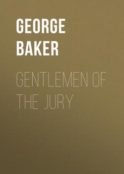 Скачать Gentlemen of the Jury - Baker George Melville