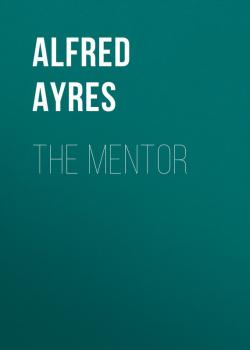 Скачать The Mentor - Ayres Alfred