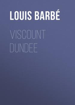 Скачать Viscount Dundee - Louis Auguste Barbé