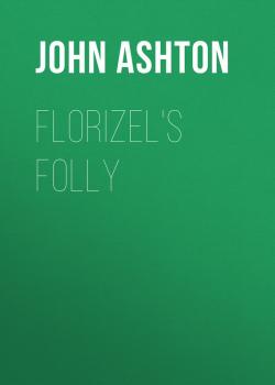 Скачать Florizel's Folly - Ashton John