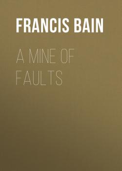 Скачать A Mine of Faults - Bain Francis William