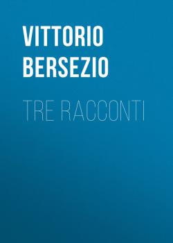 Скачать Tre racconti - Bersezio Vittorio