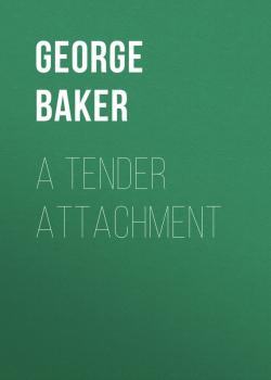 Скачать A Tender Attachment - Baker George Melville