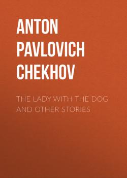 Скачать The Lady with the Dog and Other Stories - Anton Pavlovich Chekhov