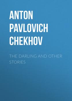 Скачать The Darling and Other Stories - Anton Pavlovich Chekhov