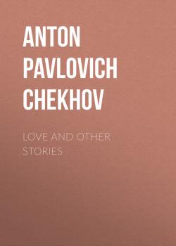 Скачать Love and Other Stories - Anton Pavlovich Chekhov