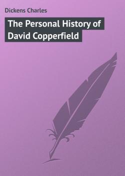 Скачать The Personal History of David Copperfield - Чарльз Диккенс