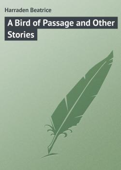 Скачать A Bird of Passage and Other Stories - Harraden Beatrice