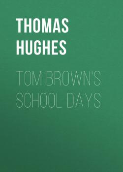 Скачать Tom Brown's School Days - Hughes Thomas