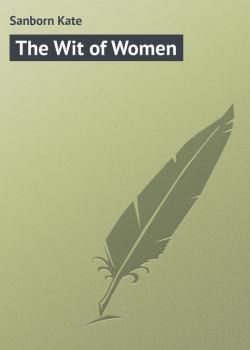 Скачать The Wit of Women - Sanborn Kate