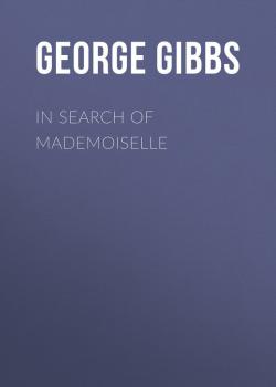 Скачать In Search of Mademoiselle - Gibbs George