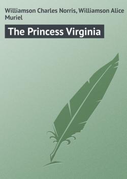 Скачать The Princess Virginia - Williamson Charles Norris