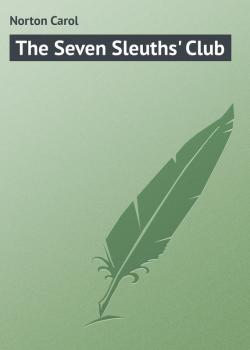 Скачать The Seven Sleuths' Club - Norton Carol