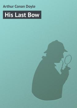 Скачать His Last Bow - Arthur Conan Doyle