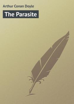 Скачать The Parasite - Arthur Conan Doyle