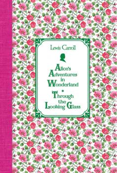 Скачать Алиса в Стране чудес. Алиса в Зазеркалье / Alice's Adventures in Wonderland. Through the Looking Glass - Льюис Кэрролл