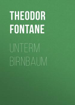 Скачать Unterm Birnbaum - Theodor Fontane
