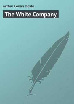 Скачать The White Company - Arthur Conan Doyle
