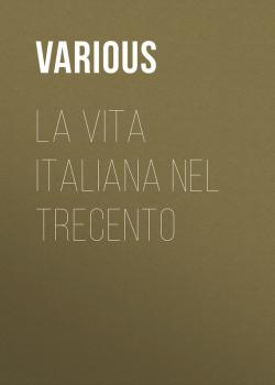 Скачать La vita italiana nel Trecento - Various