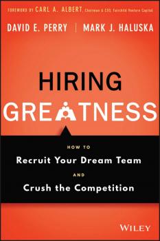Скачать Hiring Greatness. How to Recruit Your Dream Team and Crush the Competition - David Perry E.