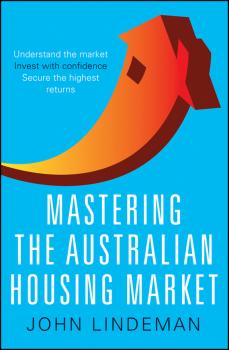 Скачать Mastering the Australian Housing Market - John  Lindeman