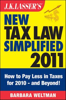 Скачать J.K. Lasser's New Tax Law Simplified 2011. Tax Relief from the American Recovery and Reinvestment Act, and More - Barbara  Weltman