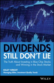 Скачать Dividends Still Don't Lie. The Truth About Investing in Blue Chip Stocks and Winning in the Stock Market - Kelley  Wright