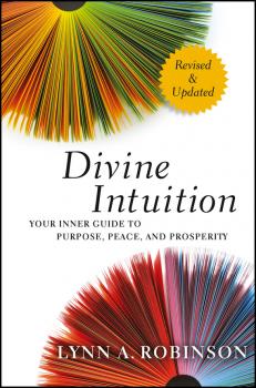 Скачать Divine Intuition. Your Inner Guide to Purpose, Peace, and Prosperity - Lynn Robinson A.