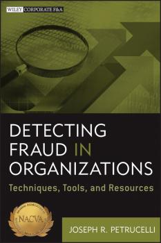 Скачать Detecting Fraud in Organizations. Techniques, Tools, and Resources - Joseph Petrucelli R.