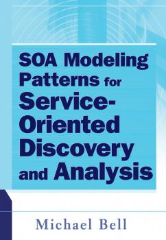 Скачать SOA Modeling Patterns for Service Oriented Discovery and Analysis - Michael  Bell