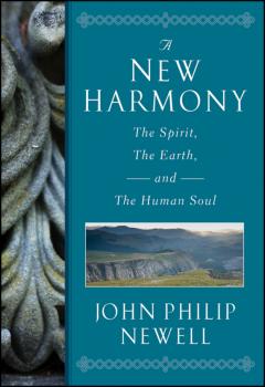 Скачать A New Harmony. The Spirit, the Earth, and the Human Soul - J. Newell Philip