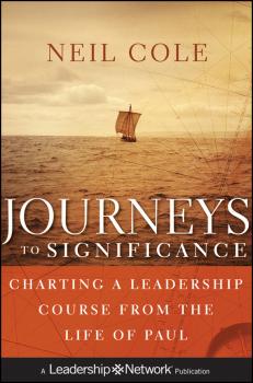 Скачать Journeys to Significance. Charting a Leadership Course from the Life of Paul - Neil  Cole